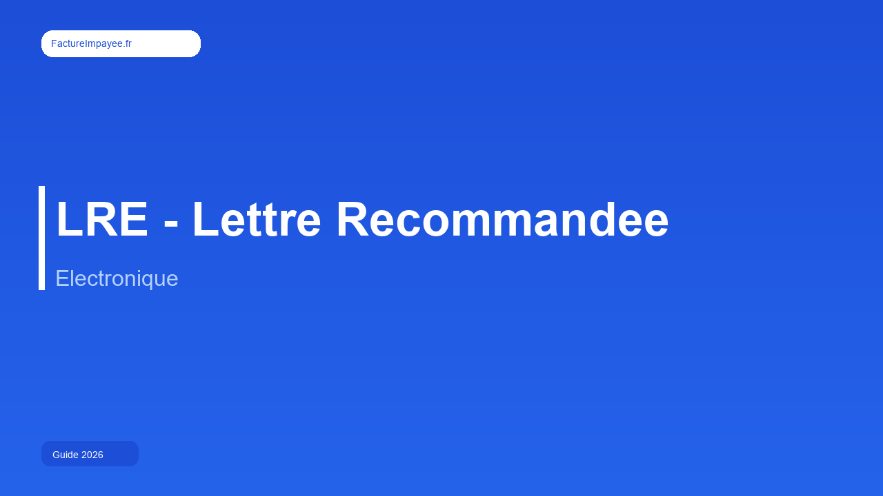 Lettre recommandée électronique (LRE) pour le recouvrement : valeur juridique et prestataires