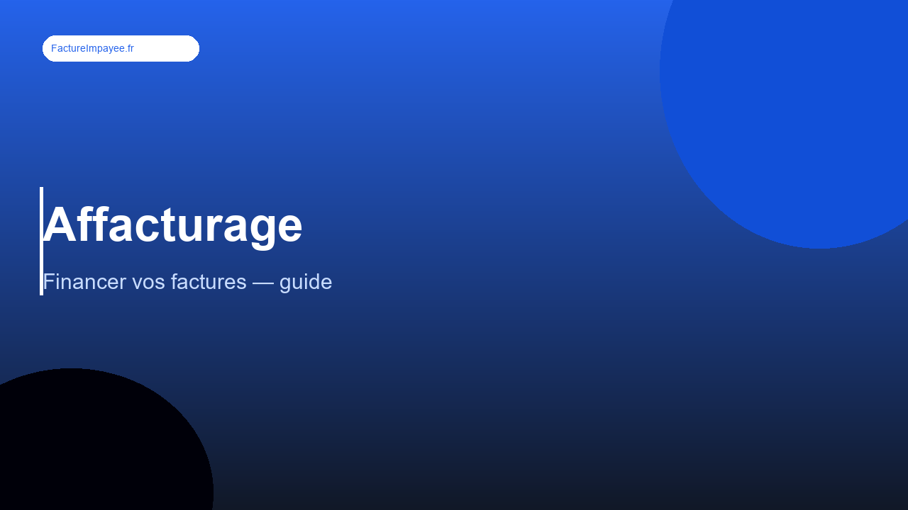 Affacturage et cession de créance : financer vos factures sans attendre