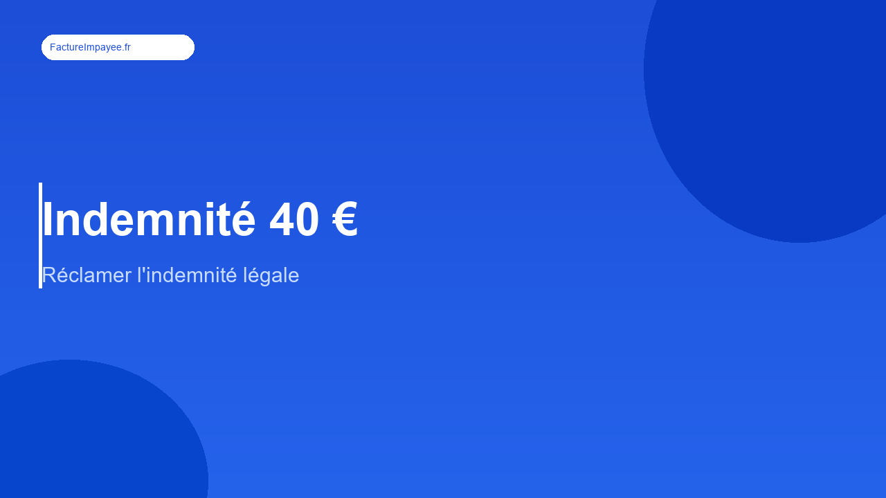 Indemnité forfaitaire de 40 € : tout ce qu'il faut savoir