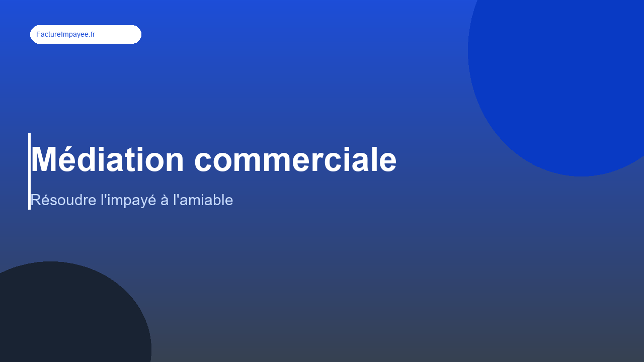 Médiation commerciale pour impayés : alternative judiciaire efficace