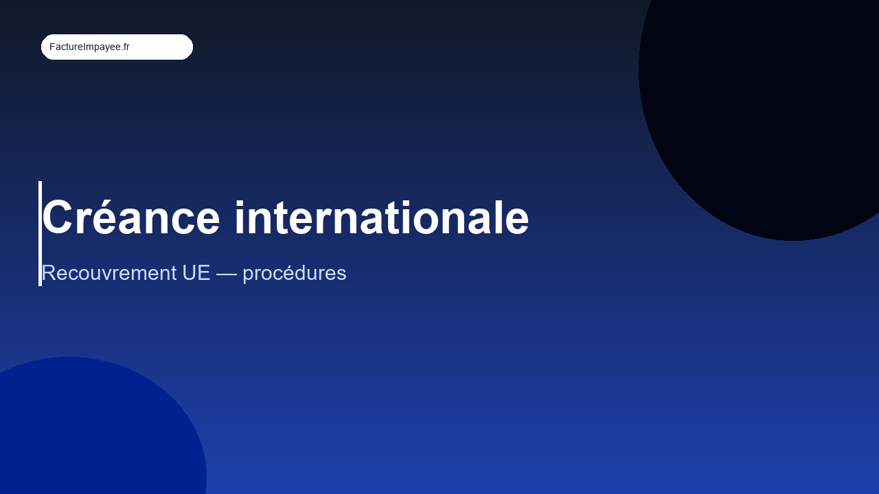 Recouvrement de créances en Europe : injonction de payer européenne